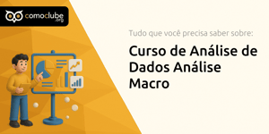 Curso de Análise de Dados Análise Macro: Tudo que Você Precisa Saber
