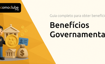 Benefícios Governamentais: Guia Completo para Obter Benefícios