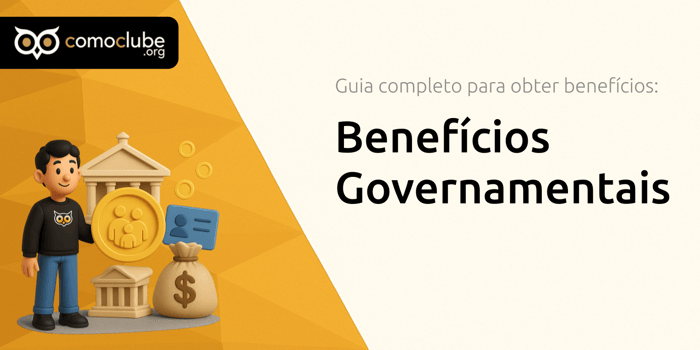 Benefícios Governamentais: Guia Completo para Obter Benefícios
