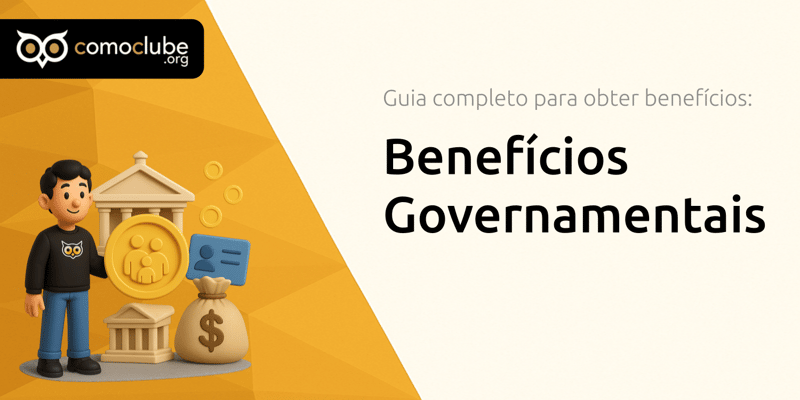 Benefícios Governamentais: Guia Completo para Obter Benefícios
